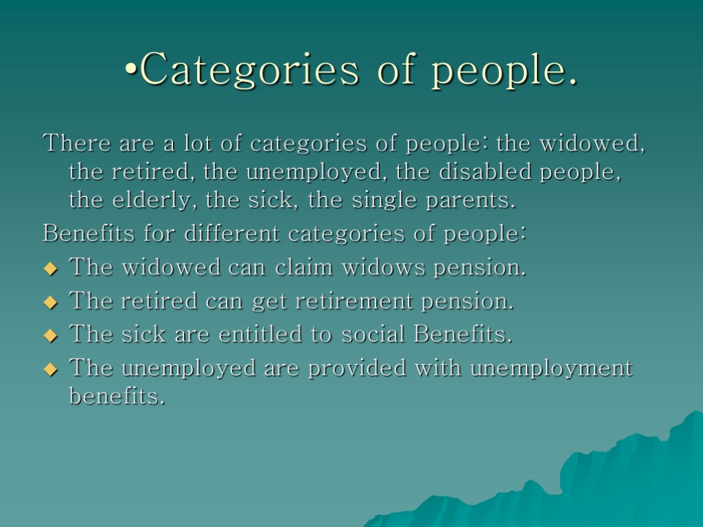Categories of people. There are a lot of categories of people: the widowed, the